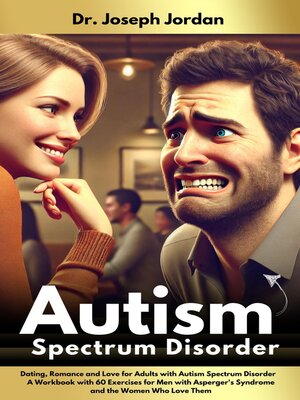 cover image of Dating, Romance, and Love for Adults with Autism Spectrum Disorder